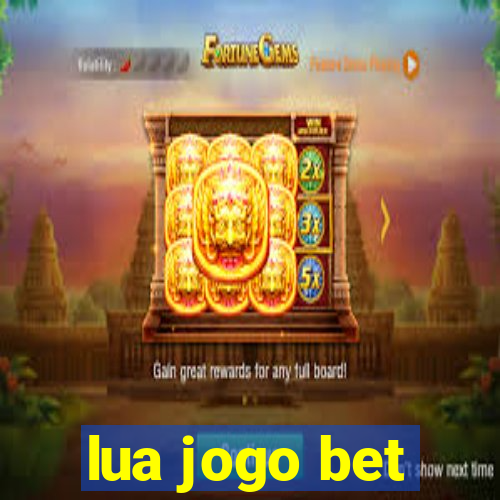 lua jogo bet